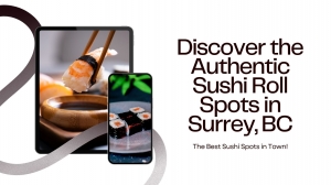 Discover the Authentic Sushi Roll Spots in Surrey, BC